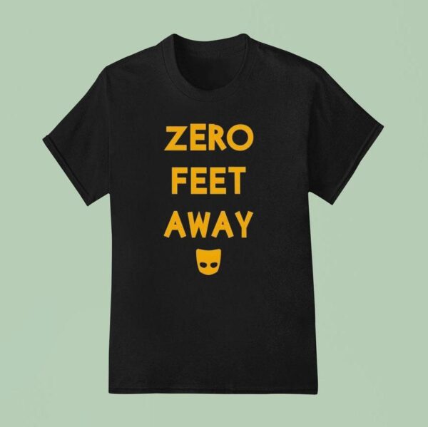Zero Feet Away T Shirt