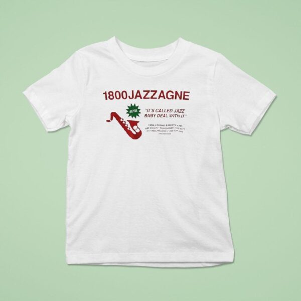Jazzagne It S Called Jazz Baby Deal With I T Shirt