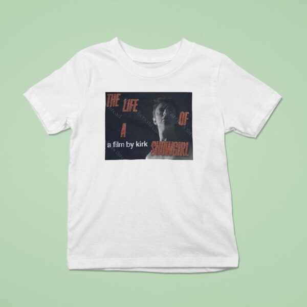 A Film By Kirk The Life Of A Showgirl T Shirt