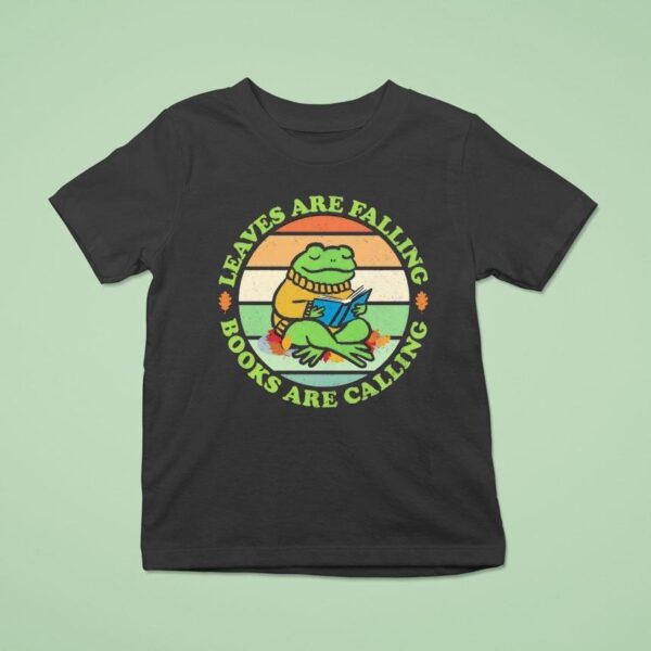 A Frog Reading A Book Leaves Are Falling Books Are Calling T Shirt