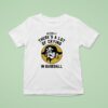 Actually There S A Lot Of Crying In Baseball Pittsburgh Pirates T Shirt