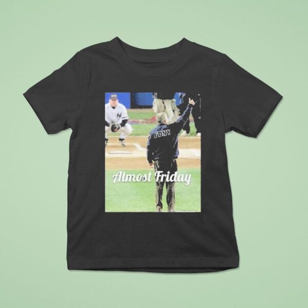 Almost Friday George W Bush First Pitch T Shirt
