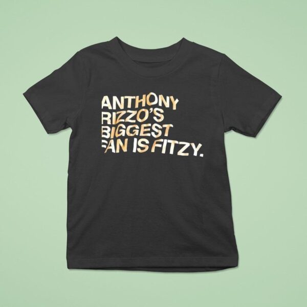 Anthony Rizzo S Biggest Fan Is Fitzy T Shirt