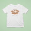 Are You Fall O Ween Jesus Halloween T Shirt