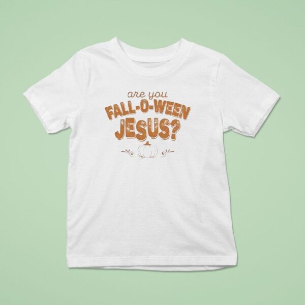 Are You Fall O Ween Jesus Halloween T Shirt