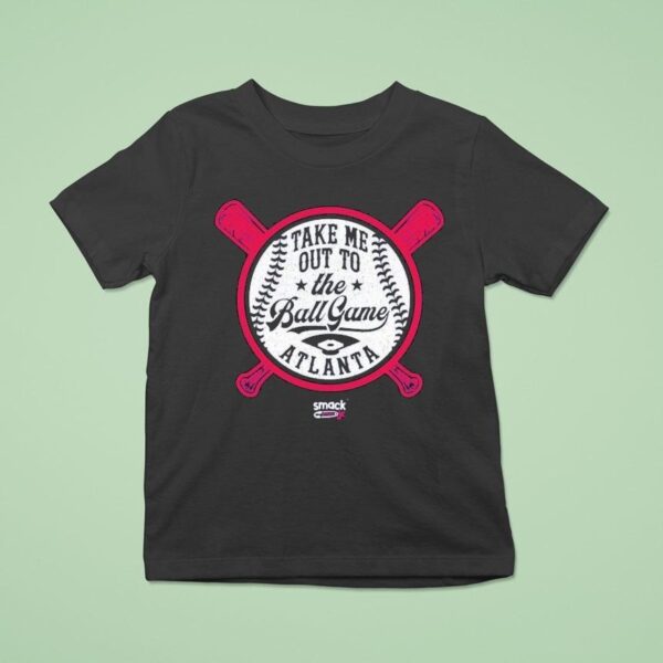 Atlanta Braves Baseball Take Me Out To The Ball Game Smack Jr T Shirt