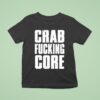 Attack Attack Crab Fucking Core T Shirt