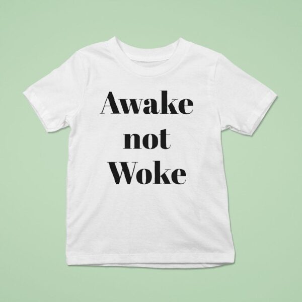 Awake Not Woke T Shirt