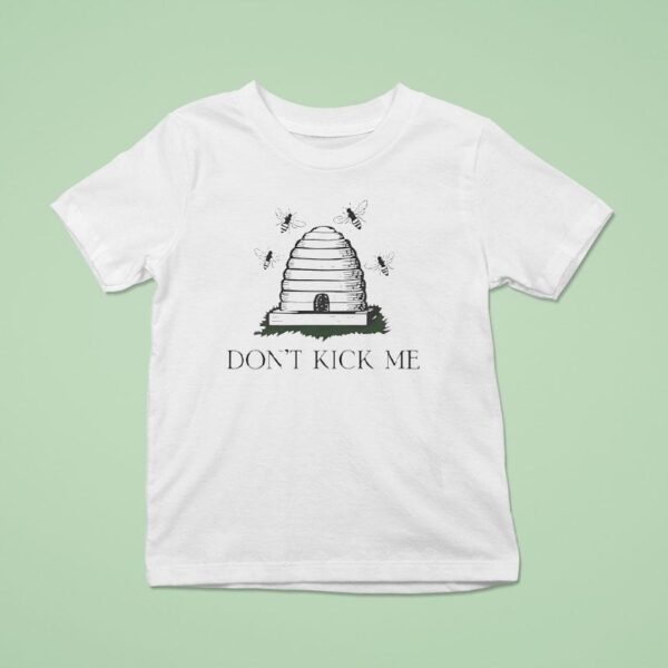 Bees Don T Kick Me T Shirt
