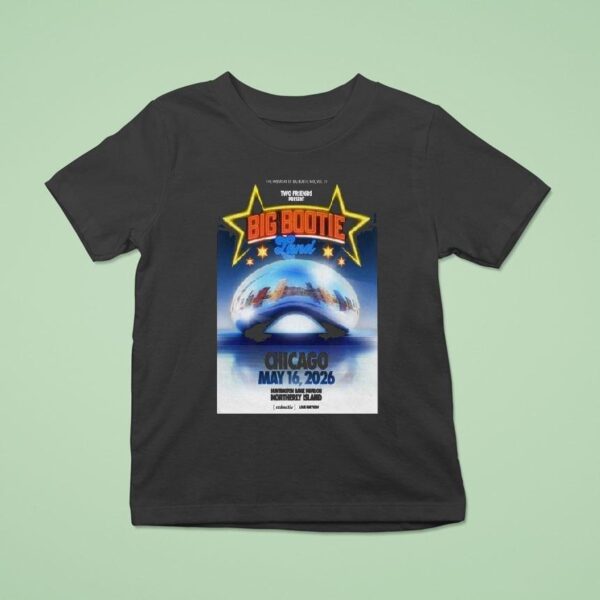 Big Bootie Land Two Friends Chicago Tour T Shirt