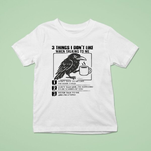 Bird Drink Coffee Things I Don T Like When Talking To Me Don T Talk To Me Like I M Your Child T Shirt