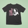 Bjork You Shouldn T Let Poets Lie To You T Shirt