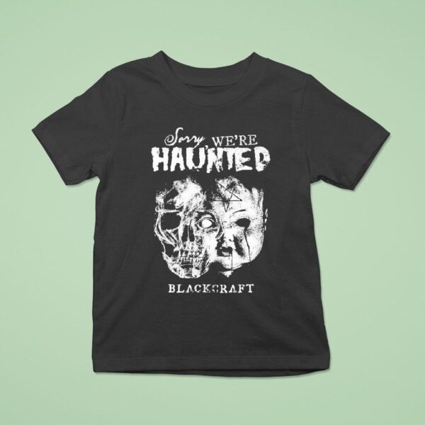 Blackcraft Cult Sorry We Re Haunted T Shirt
