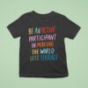 Blair Imani Be An Active Participant In Making The World Less Terrible T Shirt