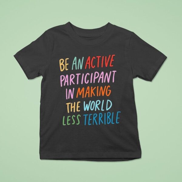 Blair Imani Be An Active Participant In Making The World Less Terrible T Shirt