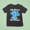 Blue S Clues All Blues No Clues T Shirt