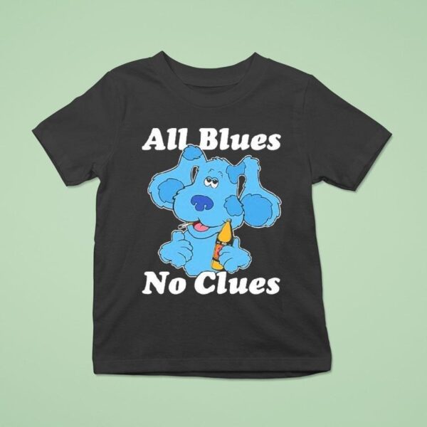 Blue S Clues All Blues No Clues T Shirt