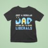 Bluey Just A Regular Dad Trying Not To Raise Liberals T Shirt