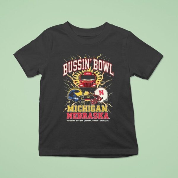 Bussin Bowl Michigan Wolverines Vs Nebraska Cornhuskers Showdown T Shirt