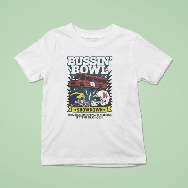 Bussin Bowl Showdown Michigan Wolverines Vs Nebraska Cornhuskers T Shirt
