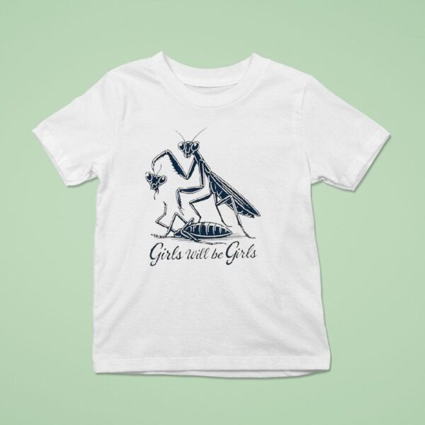 Caelifera Girls Will Be Girls T Shirt