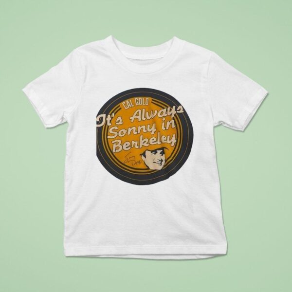 Cal Gold It S Always Sonny In Berkeley T Shirt