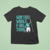 Cal Raleigh Win The Whole F Ing Thing Seattle Mariners T Shirt