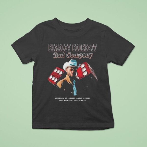 Charley Crockett Bad Company Recorded At Sunset Sound Studio In Los Angeles California Dices T Shirt