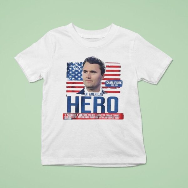Charlie Kirk An American Hero T Shirt