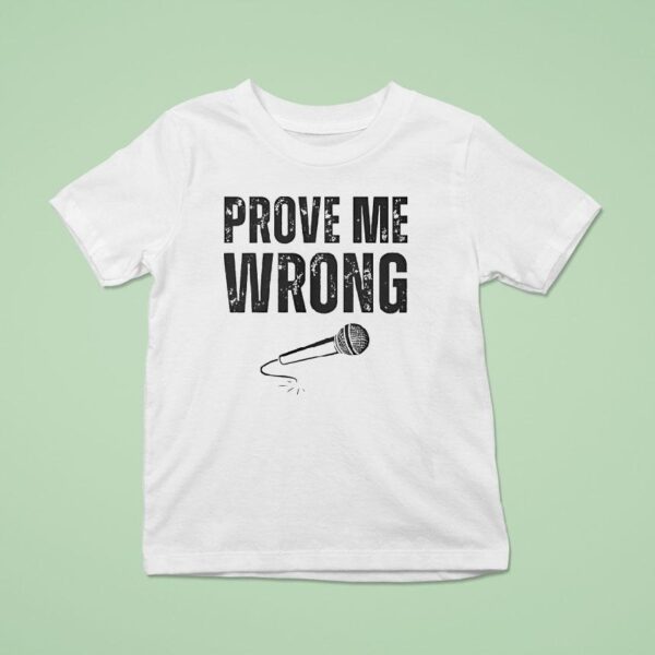 Charlie Kirk Prove Me Wrong T Shirt