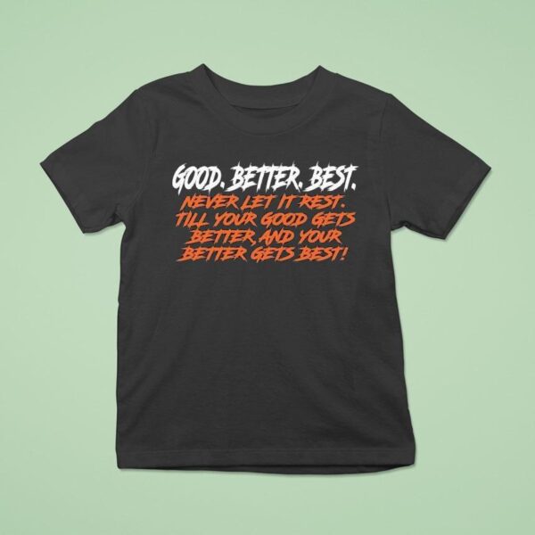 Chicago Bears Good Better Best Never Let It Rest Till Your Good Gets Better And Your Better Gets Bes T Shirt
