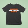 Chicago Bears Good Better Best Scratch T Shirt