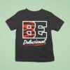 Cincinnati Bengals Be Delusional T Shirt
