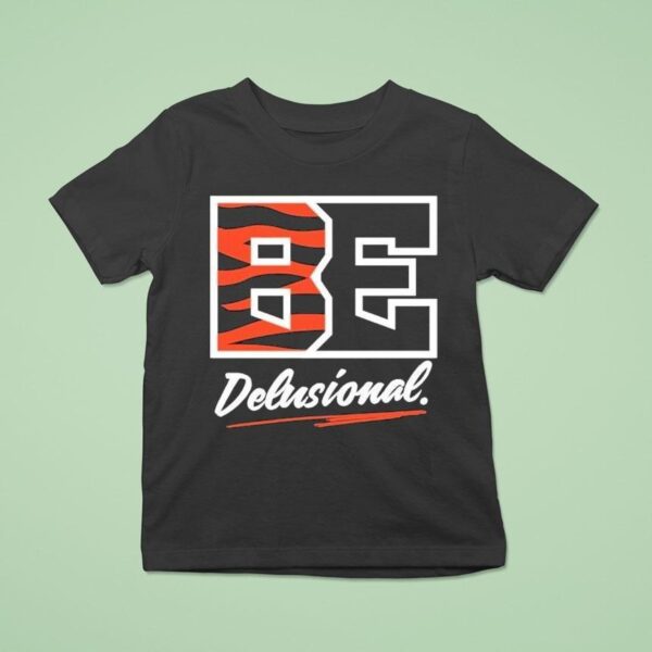 Cincinnati Bengals Be Delusional T Shirt