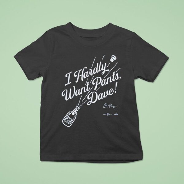 Clayton Kershaw I Hardly Want Pants Dave Los Angeles Dodgers T Shirt
