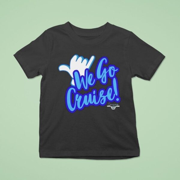 Cruising In The We Go Cruise T Shirt