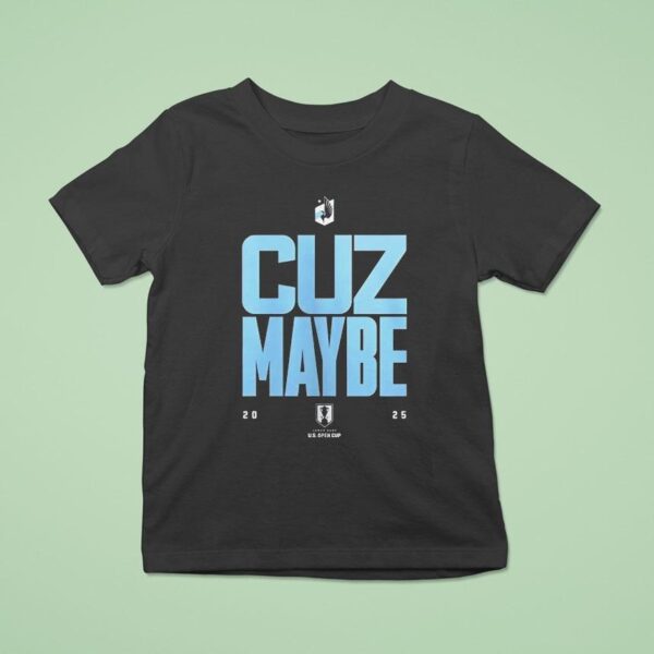 Cuz Maybe Minnesota United Fc T Shirt
