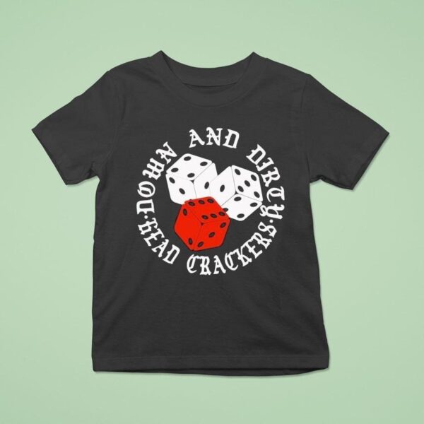 Dade Down And Dirty Head Crackers Dice T Shirt