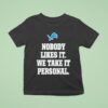 Dan Campbell Detroit Lions Coach Nobody Likes It We Take It Personal T Shirt