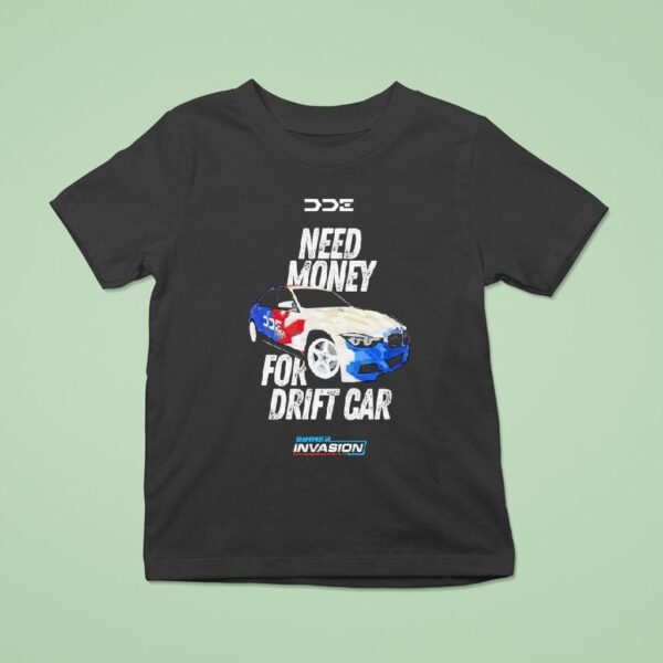Dde Need Money For Drift Car Tour Bimmer Invasion T Shirt