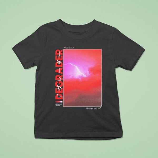 Degrader Trust In Me Burn You Burn We Lightning T Shirt