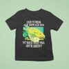 Der Schein Auf Dem Ich Bin Ist Nicht Nicht Mal Aus Arsch The Shit I M On Fish Cigarettes T Shirt