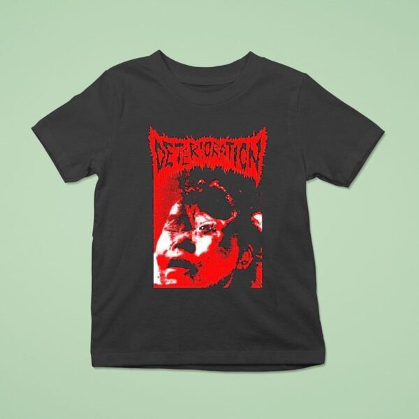 Deterioration Prepare For The Wors T Shirt
