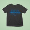 Detroit Lions We Don T Kick Field Goals T Shirt