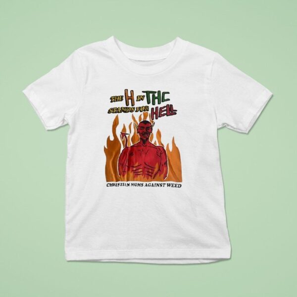 Devil The H In The Stands For Hell Christian Moms Against Weed T Shirt