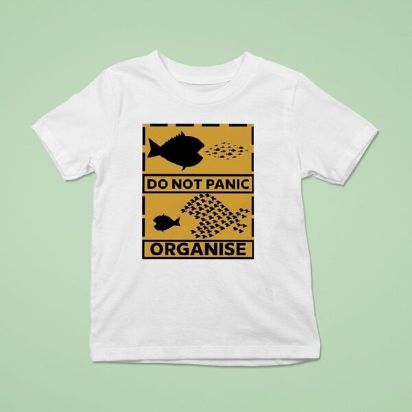 Do Not Panic Organise Big Fish Eat Little Fish T Shirt