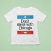 Don T Mess With Chicago T Shirt