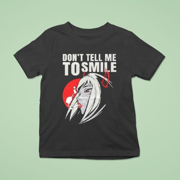 Don T Tell Me To Smile Cigarettes T Shirt
