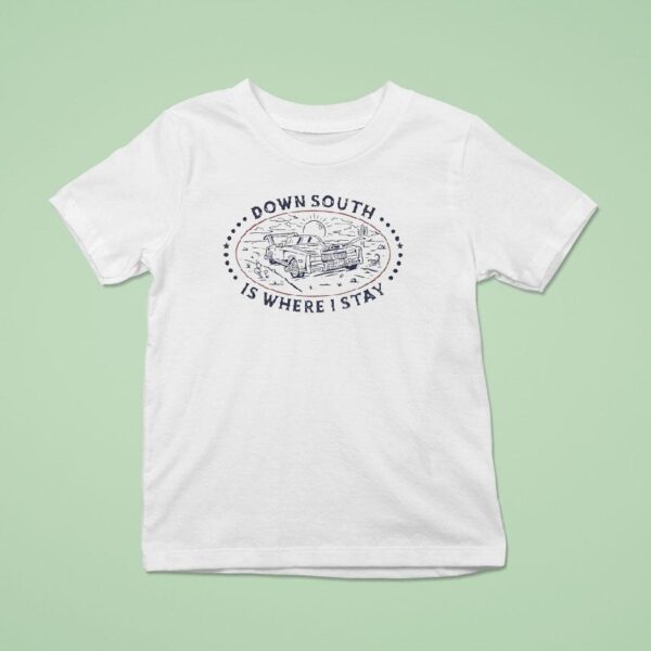 Down South Is Where I Stay T Shirt