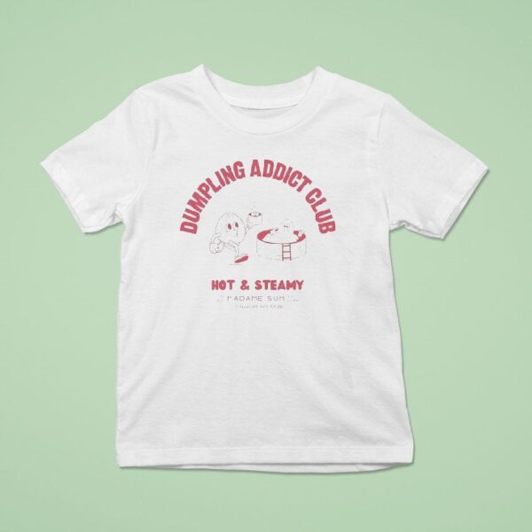 Dumpling Addict Club Hot And Steamy Madame Sum Est T Shirt